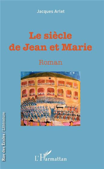 Couverture du livre « Le siècle de Jean et Marie » de Jacques Arlet aux éditions L'harmattan