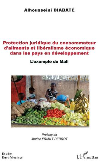 Couverture du livre « Protection juridique du consommateur d'aliments et libéralisme économique dans les pays en développement » de Diabate Alhousseini aux éditions L'harmattan