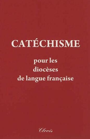 Couverture du livre « Catéchisme pour les diocèses de langue française » de André Boyer et Camille Quinet aux éditions Clovis