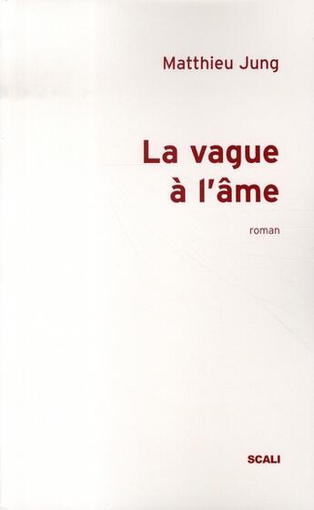 Couverture du livre « La vague à l'âme » de Matthieu Jung aux éditions Scali