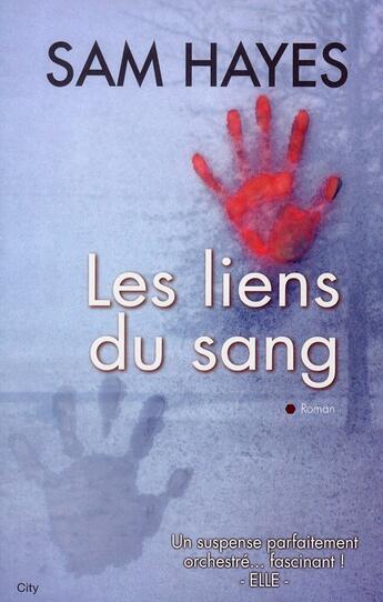 Couverture du livre « Les liens du sang » de Sam Hayes aux éditions City