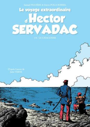 Couverture du livre « Le voyage extraordinaire d'Hector Servadac t.1 ; le cataclysme » de Esteve Polls Borrell et Samuel Figuiere aux éditions Clair De Lune