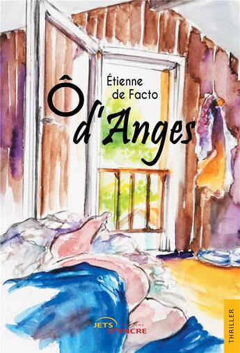 Couverture du livre « Ô d'anges » de Etienne De Facto aux éditions Jets D'encre