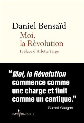 Couverture du livre « Moi, la Révolution » de Daniel Bensaid aux éditions Don Quichotte