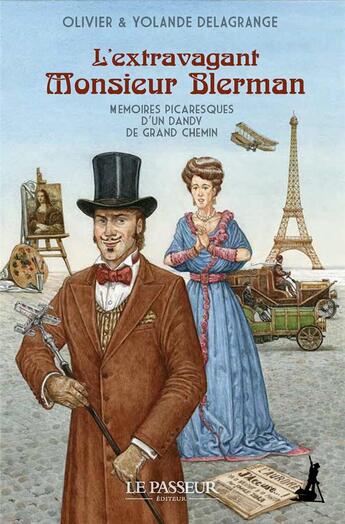 Couverture du livre « L'extravagant Monsieur Blerman : mémoires picaresques d'un dandy de grand chemin » de Olivier Delagrange et Yolande Delagrange aux éditions Le Passeur