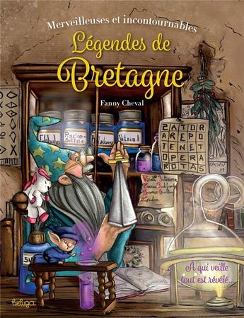 Couverture du livre « Merveilleuses et incontournables légendes de Bretagne » de Fanny Cheval aux éditions Beluga