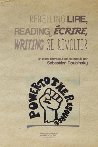 Couverture du livre « Lire, ecrire, se revolter - reading, writing, rebelling » de Doubinsky Sebastien aux éditions Gwen Catala