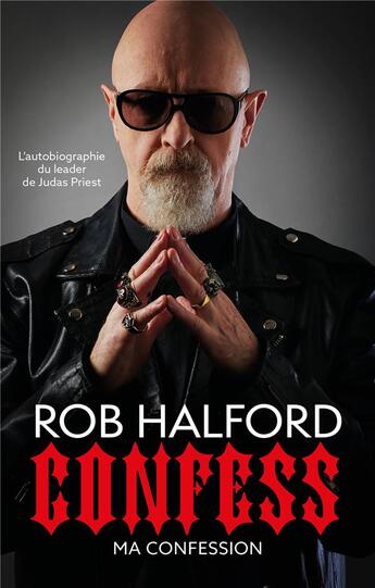 Couverture du livre « Confess ; ma confession » de Rob Halford aux éditions Talent Editions