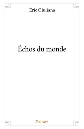 Couverture du livre « Échos du monde » de Giuliana Eric aux éditions Edilivre