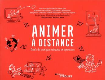 Couverture du livre « Animer à distance ; guide de pratiques robustes et éprouvées » de Thibault Vignes et Stephanie Baumann et Benjamin Gratton et Elisabeth Denecheaux aux éditions Eyrolles