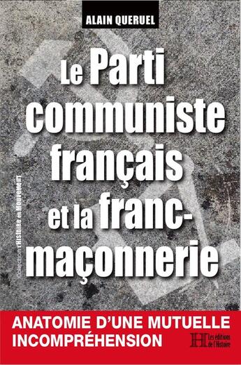 Couverture du livre « Le parti communiste francais et la franc-maconnerie » de Alain Queruel aux éditions Les Editions De L'histoire