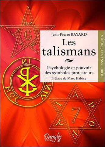 Couverture du livre « Les talismans ; psychologie et pouvoir des symboles protecteurs » de Jean-Pierre Bayard aux éditions Dangles