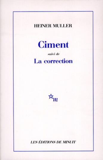 Couverture du livre « Ciment ; la correction » de Heiner Muller aux éditions Minuit