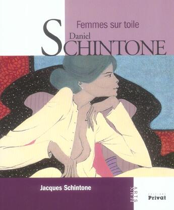 Couverture du livre « Daniel schintone, femmes sur toile » de Schintone J aux éditions Privat