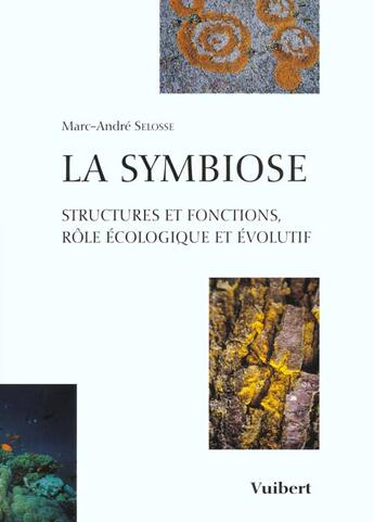 Couverture du livre « La Symbiose : Structures et fonctions, rôle écologique et évolutif » de Marc-Andre Selosse aux éditions De Boeck Superieur