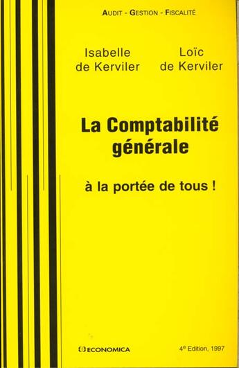 Couverture du livre « La Comptabilite Generale A La Portee De Tous » de Isabelle De Kerviler et Loic De Kerviler aux éditions Economica