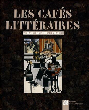 Couverture du livre « Les cafés littéraires » de Gerard-Georges Lemaire aux éditions La Difference