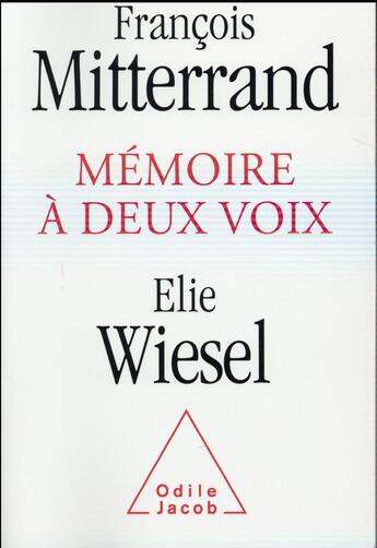 Couverture du livre « Mémoire à deux voix » de François Mitterrand et Elie Wiesel aux éditions Odile Jacob
