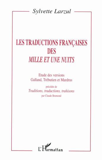 Couverture du livre « Les traductions françaises des Mille et Une Nuits : Etude des versions Galland, Trébutien et Mardrus » de Sylvette Larzul aux éditions L'harmattan