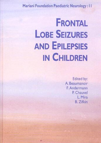 Couverture du livre « Frontal lobe seizures and epilepsies in children. mariani foundation paediatric » de Beaumanoir A. aux éditions John Libbey