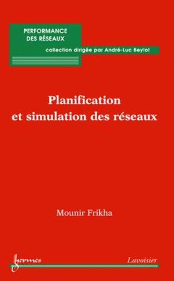 Couverture du livre « Planification et simulation des réseaux » de Mounir Frikha aux éditions Hermes Science Publications