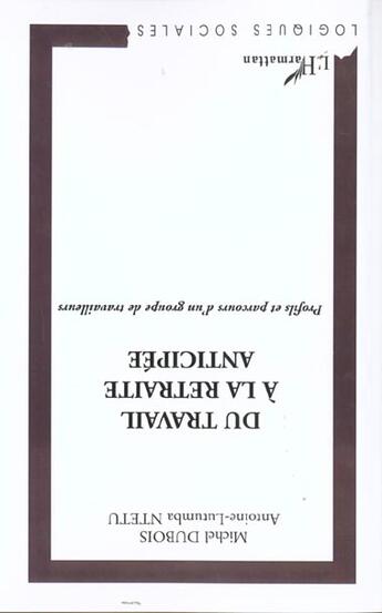 Couverture du livre « Du travail a la retraite anticipee - profils et parcours d'un groupe de travailleurs » de Ntetu/Dubois aux éditions L'harmattan