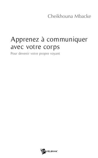 Couverture du livre « Apprenez à communiquer avec votre corps » de Cheikhouna Mbacke aux éditions Publibook