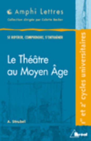 Couverture du livre « Le théâtre au Moyen Age » de Armand Strubel aux éditions Breal