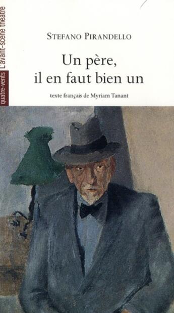 Couverture du livre « Un Pere,Il en Faut Bien Un » de Stefano Pirandello aux éditions Avant-scene Theatre