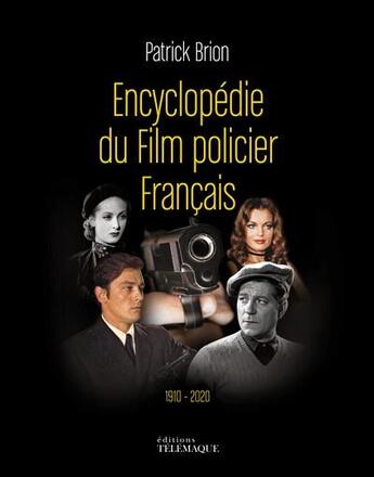 Couverture du livre « Encyclopédie du film policier français, 1910-2020 » de Patrick Brion aux éditions Telemaque