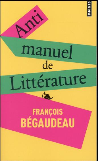 Couverture du livre « Antimanuel de littérature » de Francois Begaudeau aux éditions Points
