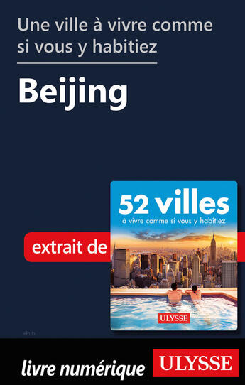 Couverture du livre « Une ville à vivre comme si vous y habitiez - Beijing » de  aux éditions Ulysse