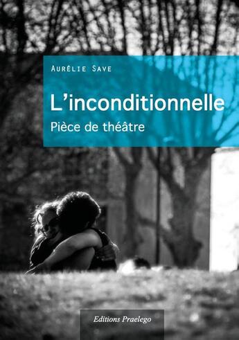 Couverture du livre « L'inconditionnelle » de Aurelie Save aux éditions Praelego