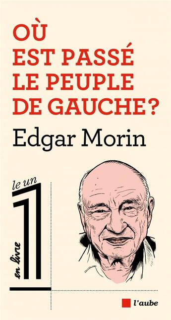 Couverture du livre « Où est passé le peuple de gauche ? » de Edgar Morin aux éditions Editions De L'aube