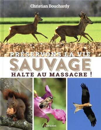 Couverture du livre « Préservons la vie sauvage ; halte au massacre ! » de Christian Bouchardy aux éditions Artemis
