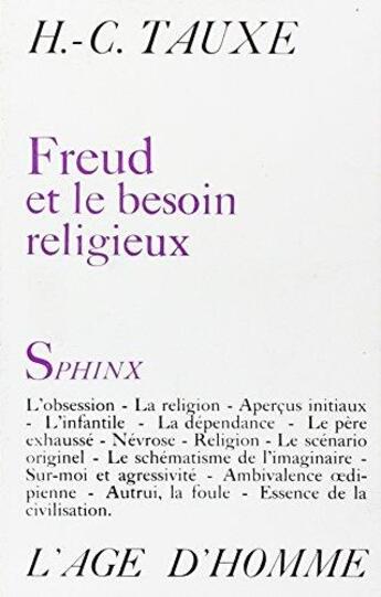 Couverture du livre « Freud Et Le Besoin Religieux » de Henri-Charles Tauxe aux éditions L'age D'homme