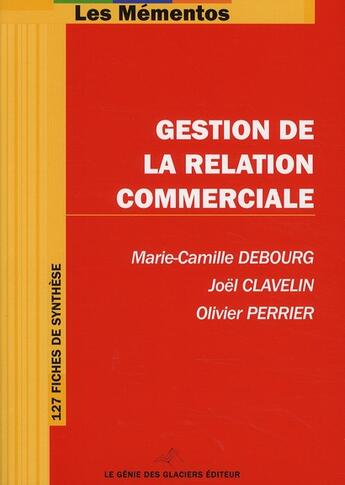 Couverture du livre « Gestion de la relation commerciale » de Marie-Camille Debourg et Joël Clavelin et Olivier Perrier aux éditions Genie Des Glaciers