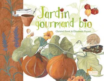 Couverture du livre « Jardin gourmand bio » de Elisabeth Piquet et Christel Ferre aux éditions Le Sablier