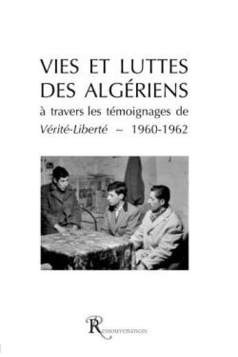 Couverture du livre « Vies et luttes des algeriens a travers les temoignages de verite-liberte » de Paul J-L. aux éditions Ressouvenances