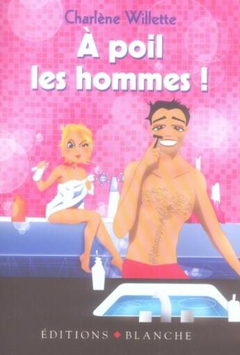 Couverture du livre « À poils les hommes » de Charlene Willette aux éditions Blanche