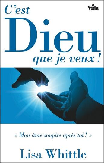 Couverture du livre « C'est Dieu que je veux ! » de Whittle Lisa aux éditions Vida