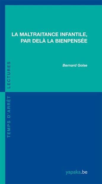 Couverture du livre « La maltraitance infantile ; par delà la bienpensée » de Bernard Golse aux éditions Fabert