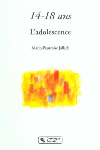 Couverture du livre « 14-18 ans l'adolescence » de Jallade/Soutrenon aux éditions Chronique Sociale