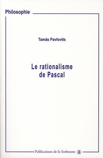 Couverture du livre « Le rationalisme de pascal » de Tamas Pavlovits aux éditions Editions De La Sorbonne