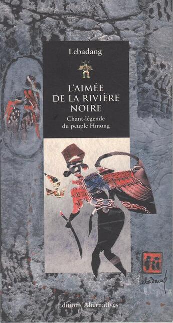 Couverture du livre « L'aimee de la riviere noire » de Lebadang aux éditions Alternatives