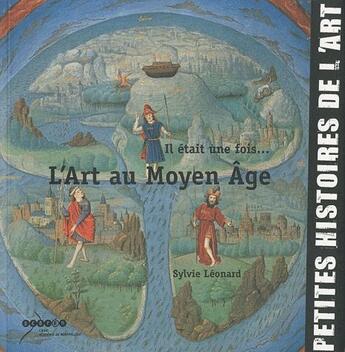Couverture du livre « Il était une fois... l'art au Moyen-Âge » de Sylvie Leonard aux éditions Crdp De Montpellier