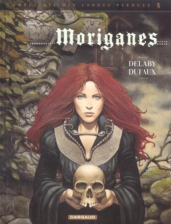 Couverture du livre « Complainte des landes perdues - cycle 2 ; les chevaliers du pardon T.1 ; Moriganes » de Jean Dufaux et Philippe Delaby aux éditions Dargaud