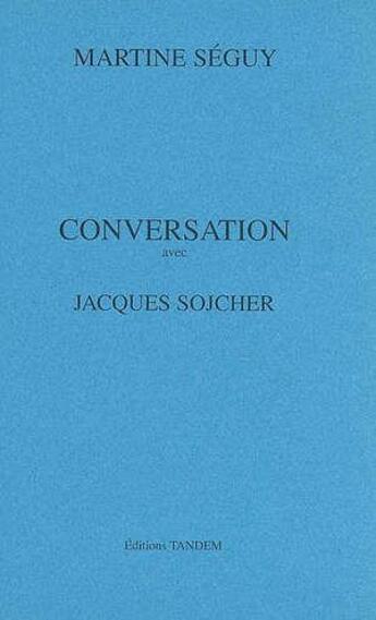 Couverture du livre « Conversation avec ; Jacques Sojcher » de Martine Seguy aux éditions Tandem