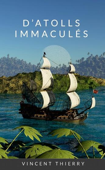 Couverture du livre « D'ATOLLS IMMACULÉS » de Vincent Thierry aux éditions Lulu