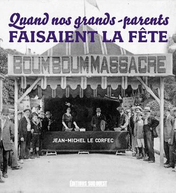 Couverture du livre « Quand nos grands-parents faisaient la fête » de Le Corfec Jean-Miche aux éditions Sud Ouest Editions